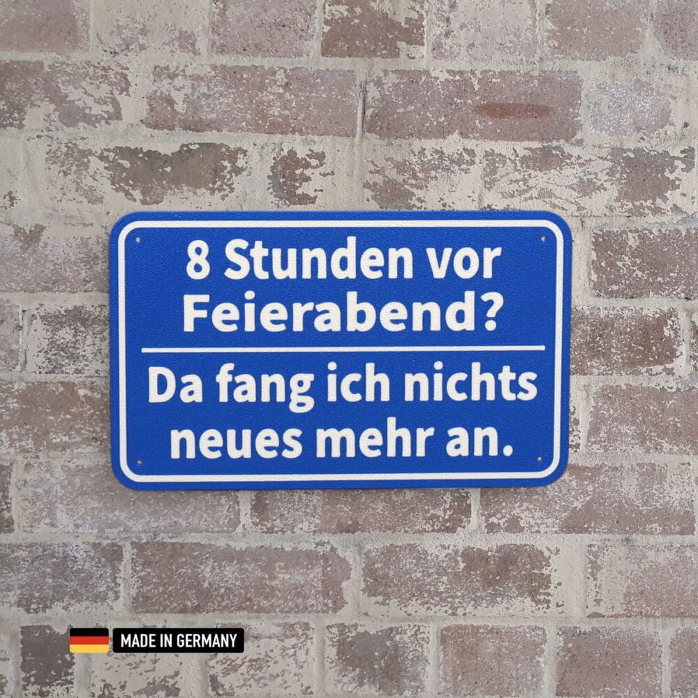 schild: 8 stunden vor feierabend