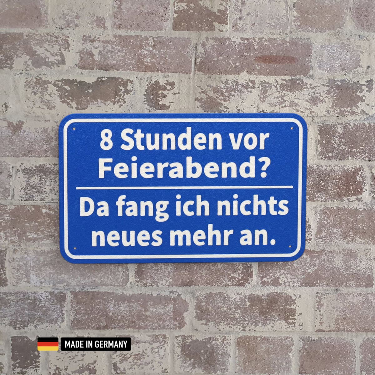 schild: 8 stunden vor feierabend