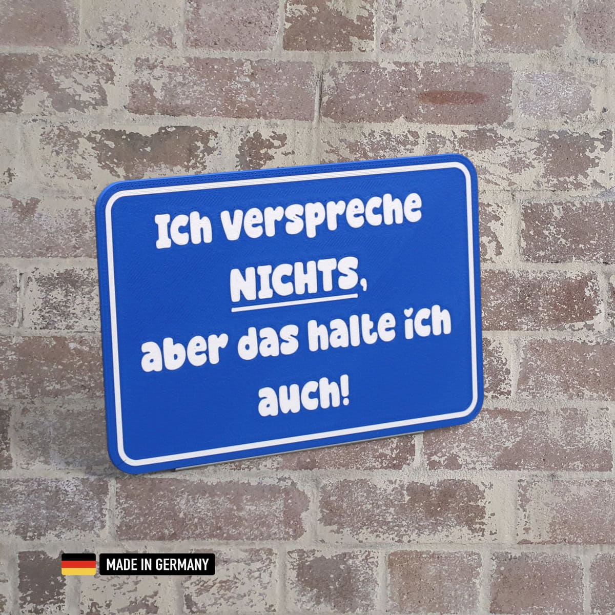 schild: ich verspreche nichts, aber das halte ich auch!