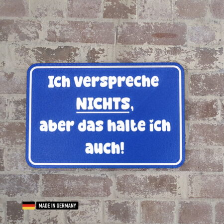 schild: ich verspreche nichts, aber das halte ich auch!