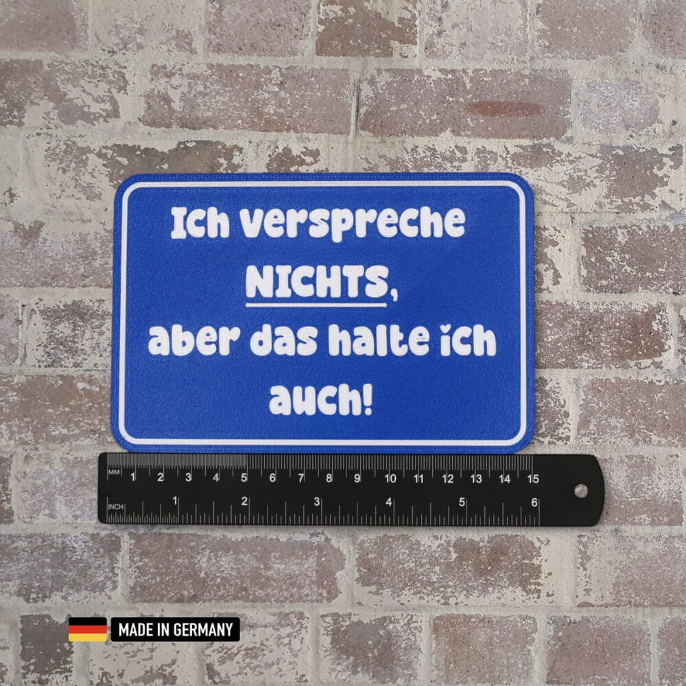schild: ich verspreche nichts, aber das halte ich auch!