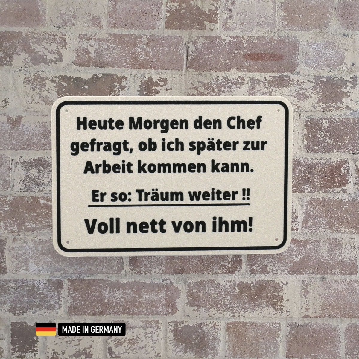 schild: heute morgen den chef gefragt, ob ich später kommen kann