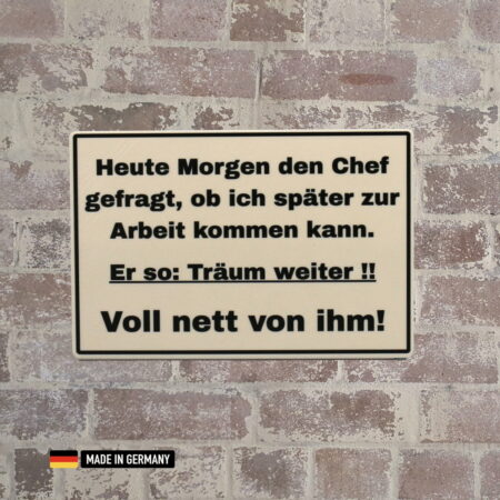 schild: heute morgen den chef gefragt, ob ich später kommen kann?!