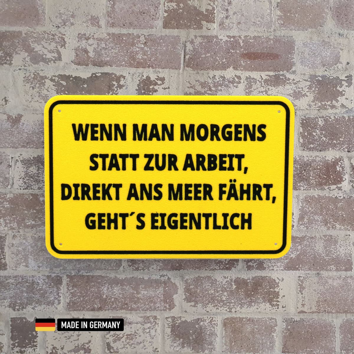 schild: wenn man morgens statt zur arbeit direkt ans meer fährt
