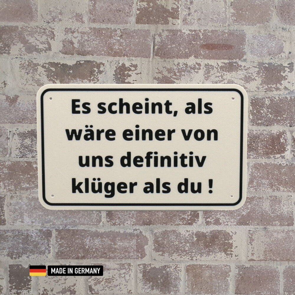 schild: es scheint, als wäre einer von uns definitiv klüger als du!