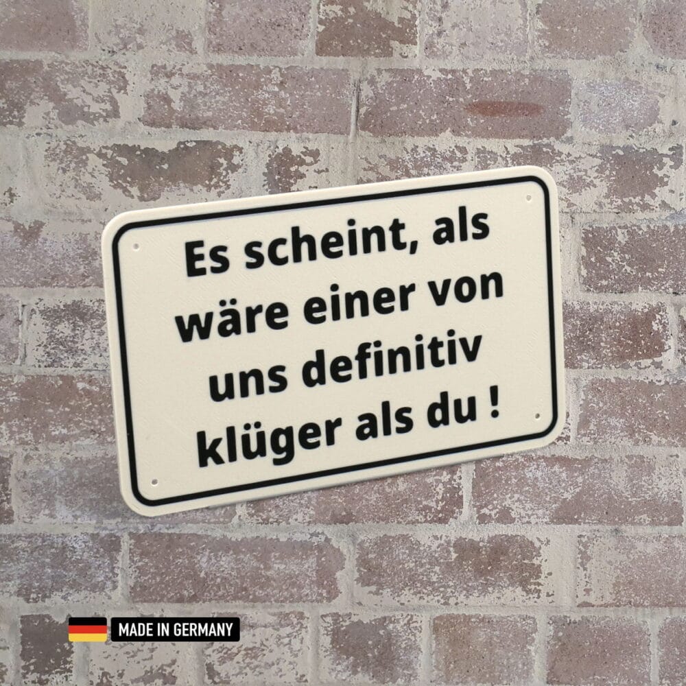 schild: es scheint, als wäre einer von uns definitiv klüger als du!