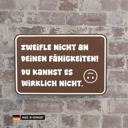 schild: zweifle nicht an deinen fähigkeiten! du kannst es wirklich nicht