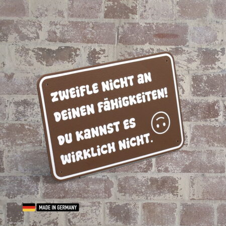 schild: zweifle nicht an deinen fähigkeiten! du kannst es wirklich nicht