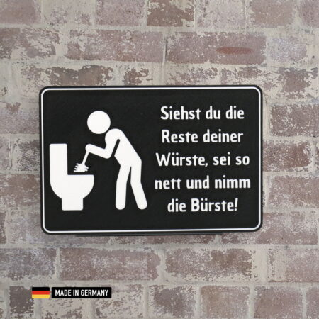 schild: siehst du die rest deiner würste, sei so nett und nimm die bürste!