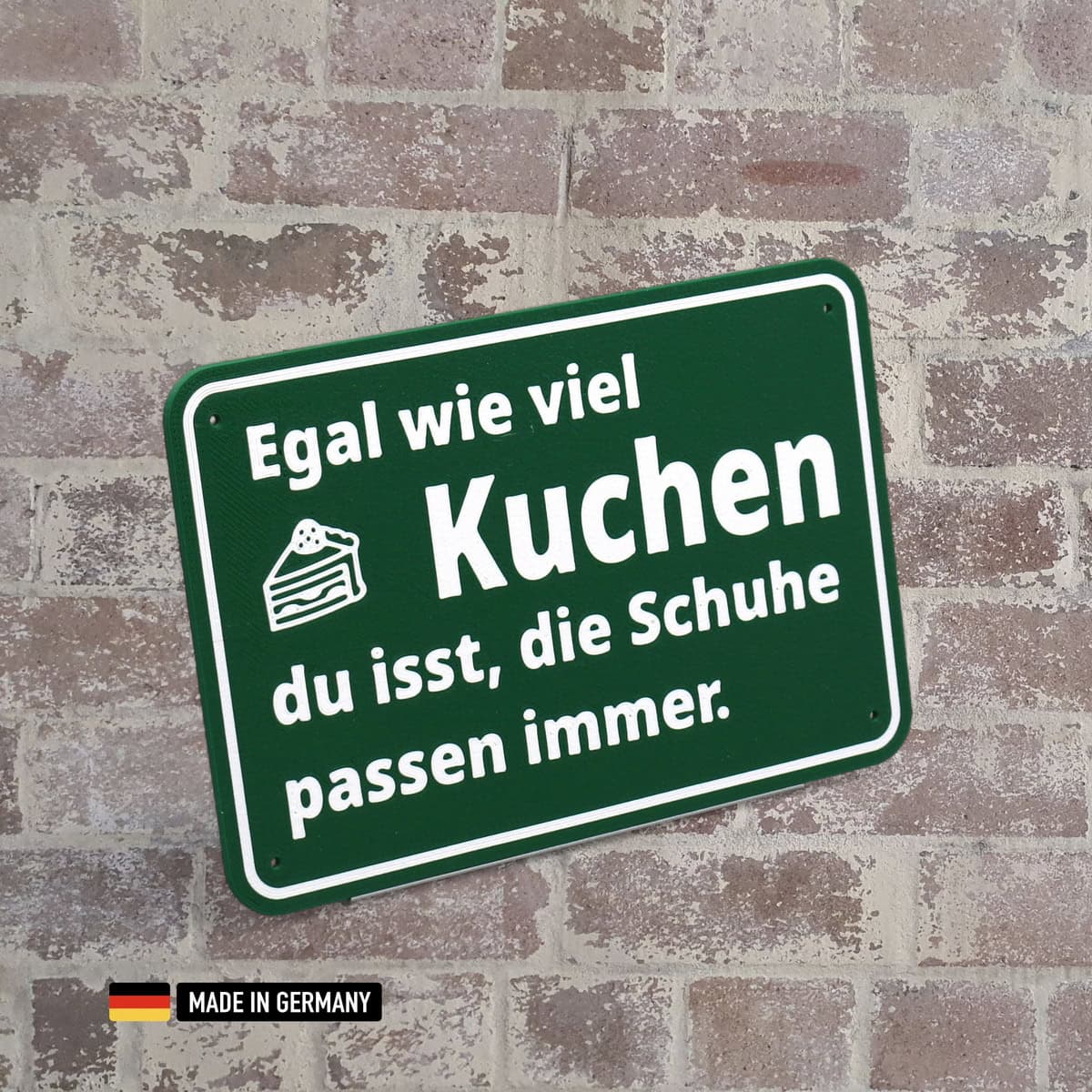 schild: egal wie viel kuchen du isst, die schuhe passen immer