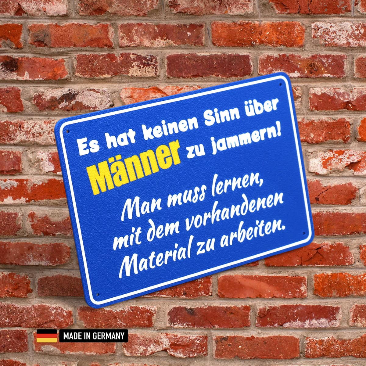 schild: es hat keinen sinn über mÄnner zu jammern!