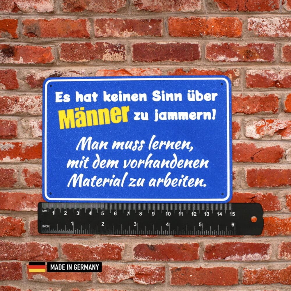 schild: es hat keinen sinn über mÄnner zu jammern!