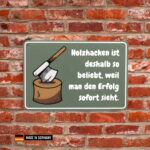 schild: holzhacken ist deshalb so beliebt, weil man den erfolg sofort sieht