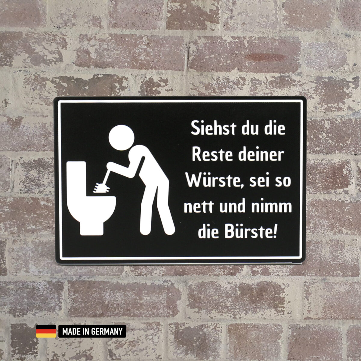 schild: siehst du die reste deiner würste, sei so nett und nimm die bürste! schild: siehst du die reste deiner würste, sei so nett und nimm die bürste!