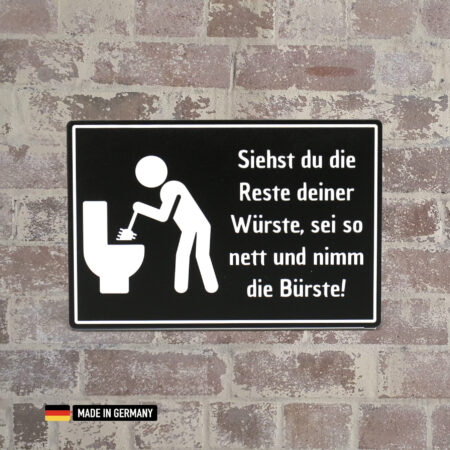 schild: siehst du die reste deiner würste, sei so nett und nimm die bürste!